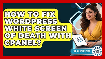 How To Fix WordPress White Screen Of Death With cPanel? - WP Solutions Guru
