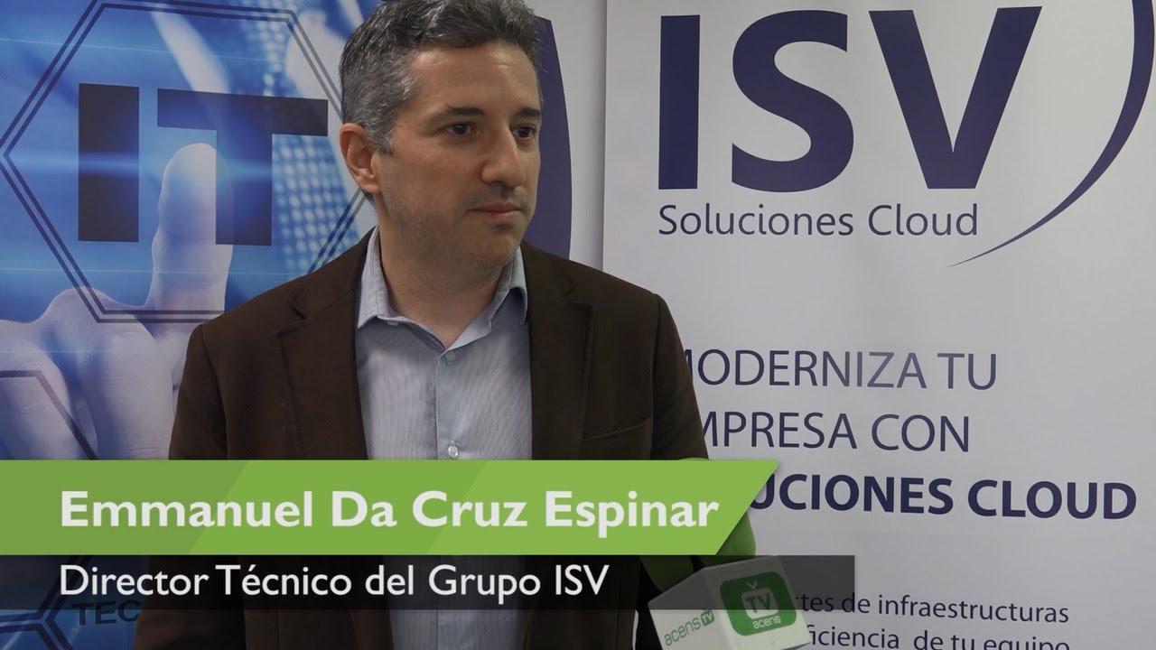 Emmanuel Da Cruz Espinar (Grupo ISV): “Llevamos ayudando en su  transformación digital a más de 1.000 empresas” - acensTV, una visión  cercana del sector