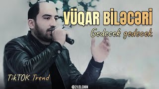 Vüqar Bileceri & Elşen Xezer - Gedecek Gedecek (Remix Sami ismayilli) TikTok Trend Resimi