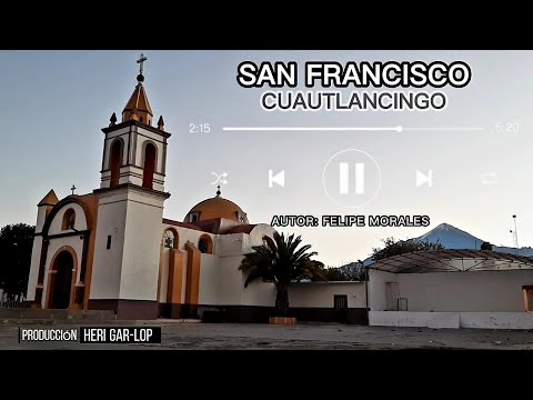 SAN FRANCISCO CUAUTLANCINGO EL BARRIO (VIDEO OFICIAL) FELIPE MORALES