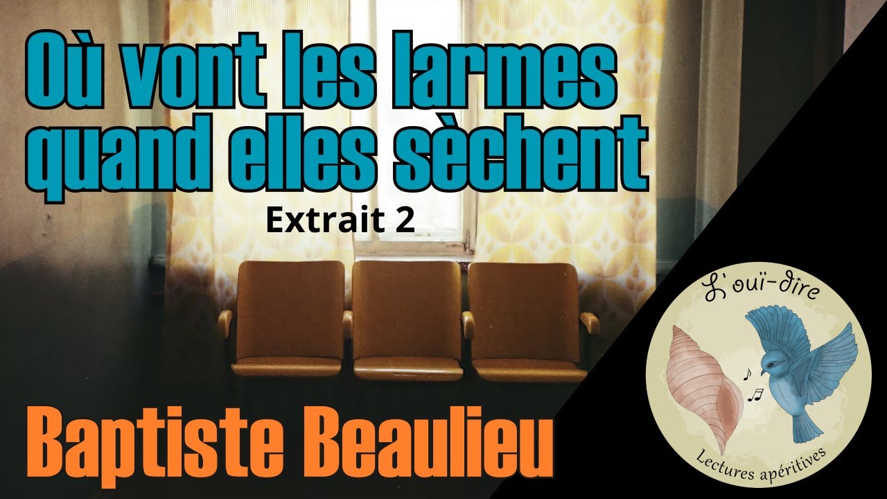 L'Ouï-dire : lecture d'un deuxième extrait de "Où vont les larmes quand