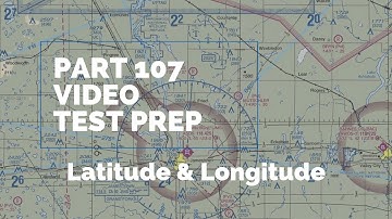 FAA Part 107 Video Test Prep - Latitude and Longitude