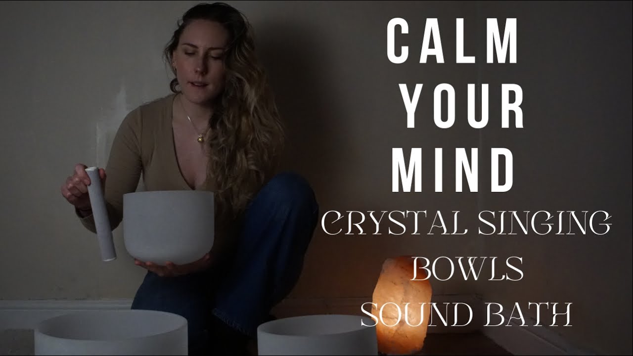Crystal Singing Bowls Sound Bath to Calm your Mind from overthinking ...