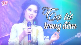 Tạ Từ Trong Đêm -Nhạc Vàng Bolero Hay Ngất Ngây qua giọng hát ngọt ngào của ca sĩ xinh đẹp Thúy Hằng