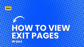 How to view Exit Pages in GA4