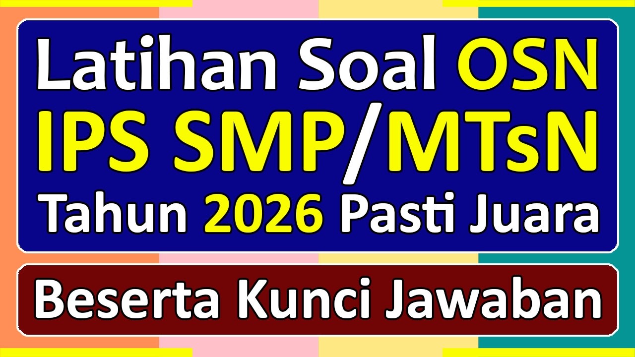 Latihan Soal OSN IPS SMP/MTsN Tahun 2026 Beserta Kunci Jawabannya | Olimpiade Sains Nasional