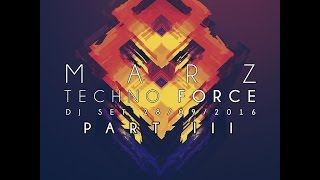 Techno Force Part III DJ set 28 09 2016 by Marz