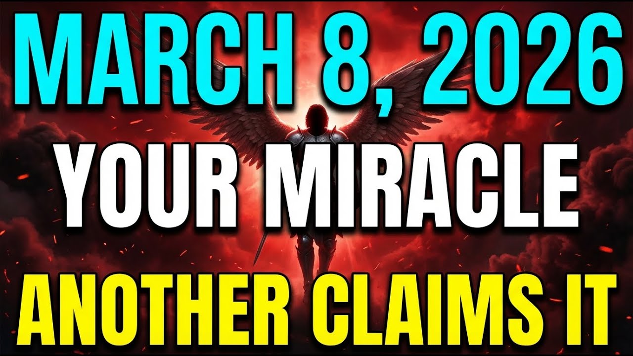 CHOSEN ONE, YOUR MAR 8 MIRACLE ARRIVED. IF YOU WALK AWAY NOW, ANOTHER WILL CLAIM IT…