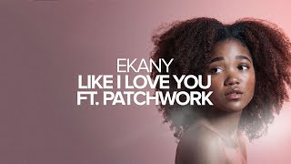 EKANY - Like I Love You ft. Patchwork