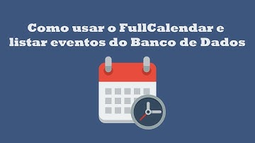 Como usar o FullCalendar e listar eventos do Banco de Dados