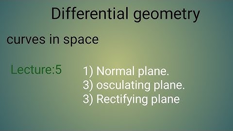 Lecture:5 normal plane/rectifying plane/osculating plane//curves in space//differential geometry