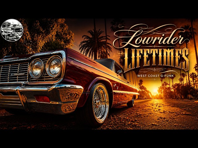 🌴 West Coast G-Funk 🌆 Lowrider Lifetimes 🚗 West Coast | Smooth