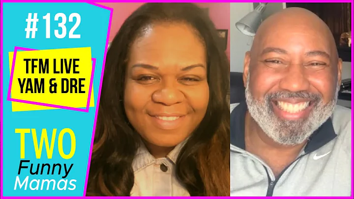 LIVE with Yam & Dre | Two Funny Mamas #132