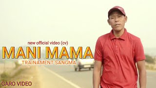 Mani mama | Garo cover video | Trainament Sangma | Garman Marak