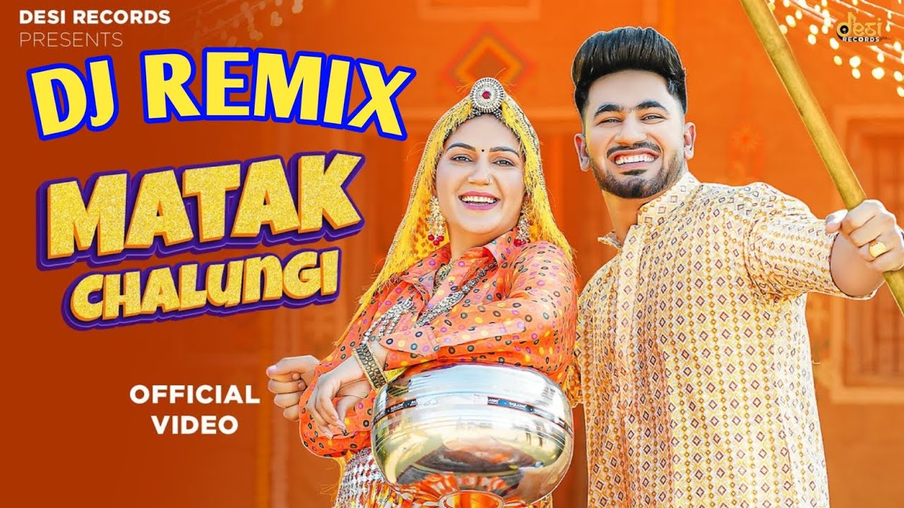 Matak Chalungi  Dj Remix  Sapna Choudhary   Aman Jaji  Songs Haryanavi 2023 Dj Manohar Rana