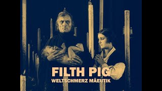 Filth Pig - Weltschmerz Mäeutik