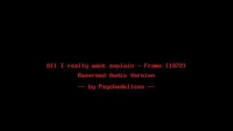 All I really want explain - Frame (1972) - reverse song