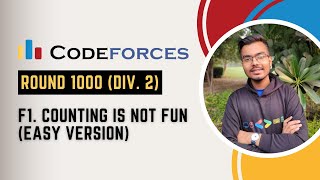 Upsolve F1. Counting Is Not Fun (Easy Version) | Codeforces Round 1000 (Div 2) |