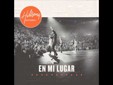 Conmigo Estás (You Hold Me Now) Hillsong United En Mi Lugar