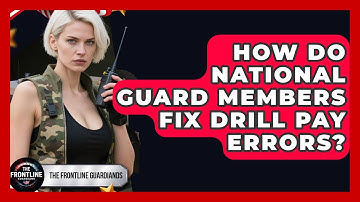 How Do National Guard Members Fix Drill Pay Errors? - The Frontline Guardians