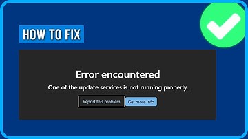 How to Fix Error Encountered One of the Update Services is Not Running Properly in Microsoft Store
