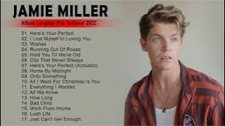 Jamie Miller Greatest Hits Full Album 2022 - Daftar Putar Lagu Terbaik 2022