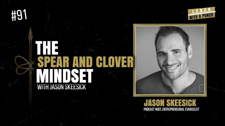 #91: The Spear and Clover Mindset with Jason Skees...
