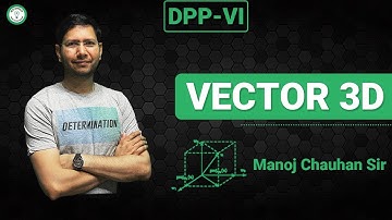 Vector 3D | DPP - 6 | Question - 10 |  DPP Solution Series | Manoj Chauhan Sir