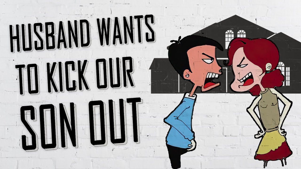Husband wants to kick our son out as he graduates YouTube
