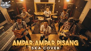 AMPAR AMPAR PISANG - SKA COVER (RUDE VIBES)