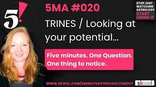 ✨ 5 Minute Astrology | #020 | TRINES / Looking at your potential