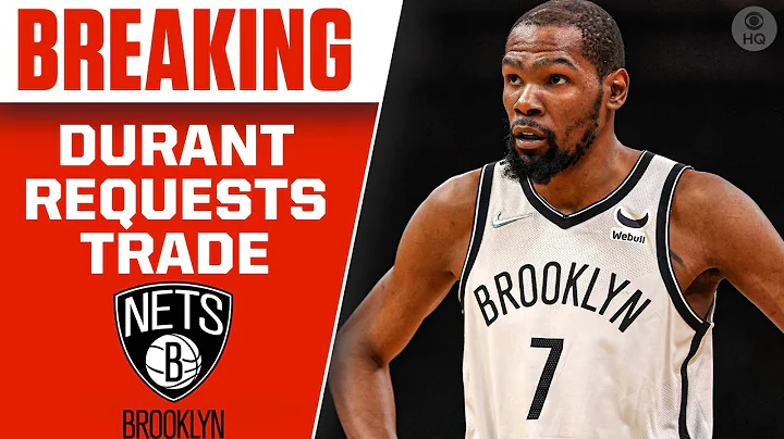 Kevin Durant REQUESTS TRADE From Brooklyn Nets | CBS Sports HQ - DayDayNews