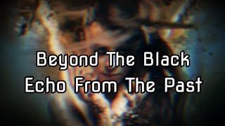 Watch Beyond The Black Echo From The Past video