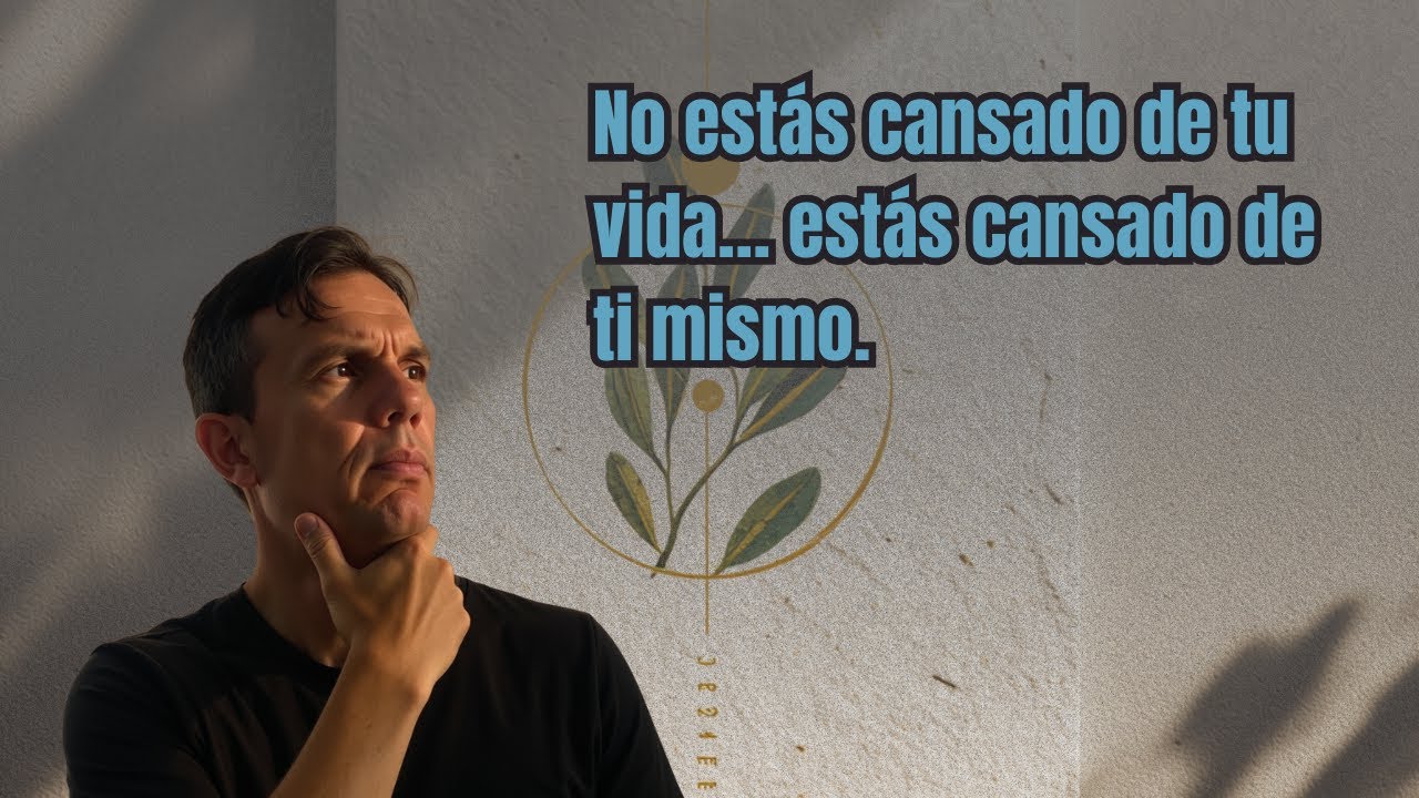 No estás cansado de tu vida… estás cansado de ti mismo. - YouTube