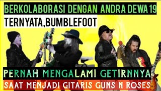 kisah getir || BUMBLEFOOT || saat bergabung di Guns n ROSEs