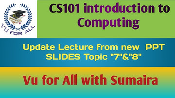 CS101 Lecture #"7"&"8" |introduction to Computing | in Urdu/Hindi