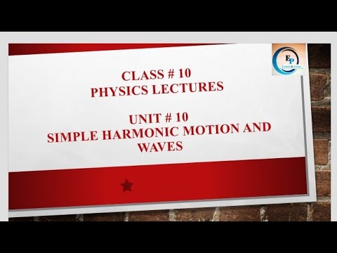 Physics 10th || Unit #10 || Simple Harmonic motion and waves ...