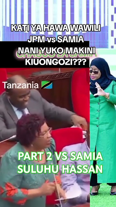PART 2 VS Samia suluhu hassan nani ni kiongozi makini vs JPM