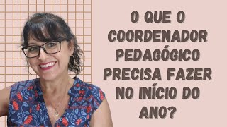 O que o Coordenador Pedagógico precisa fazer no início do ano?