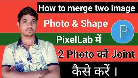 How To Merge Two Photos in Pixellab | pixellab editing