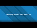 The University of Tartu Delta Centre | Campus Tour