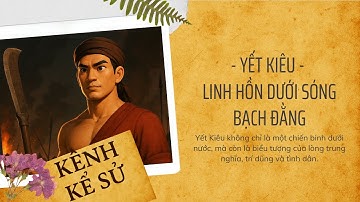 Yết Kiêu - Linh hồn dưới sóng Bạch Đằng - Cùng Hưng Đạo Đại Vương Trần Quốc Tuấn chống Nguyên Mông