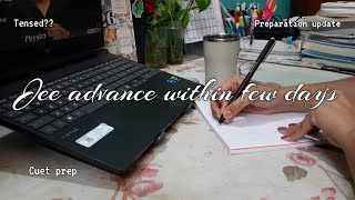 JEE advanced preparation strategy 2026 | CUET PREP VLOG | JEE ADVANCE WITHIN FEW DAYS ..
