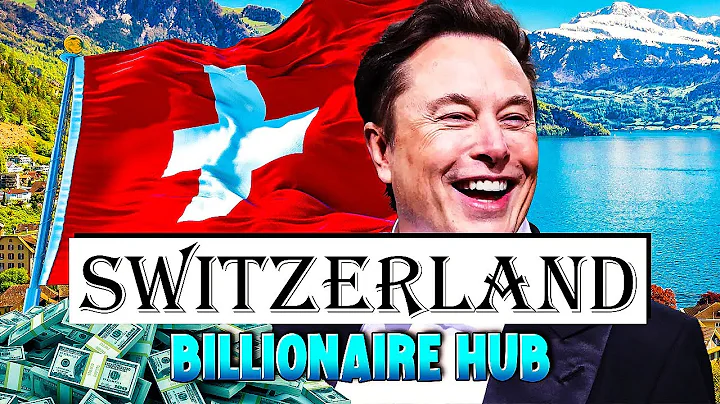 Why is Switzerland home to so many billionaires?