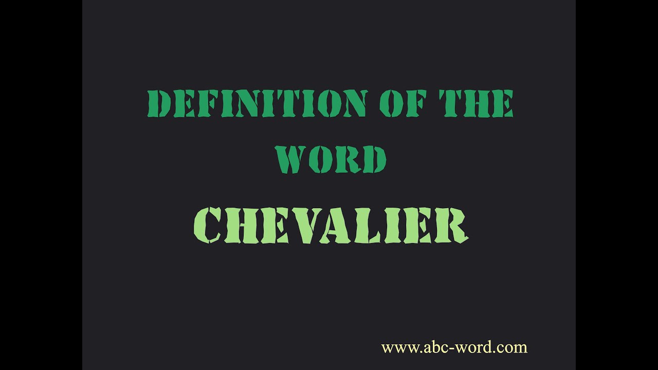 Definition of the word "Chevalier" YouTube