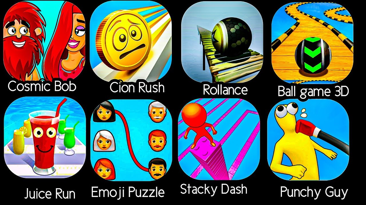 Cosmic Bob, Coin Rush, Rollance, Ball Game 3D, Juice Run, Emoji Puzzle, Stacky Dash, Punchy Guy