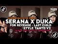 DJ SERANA X DUKA FOR REVENGE - LAST CHILD STYLE TANTE V2 SLOW BASS VIRAL TIKTOK 2026