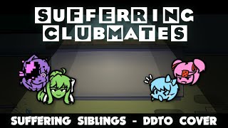 Suffering Clubmates | Suffering Siblings but it's a DDTO Cover