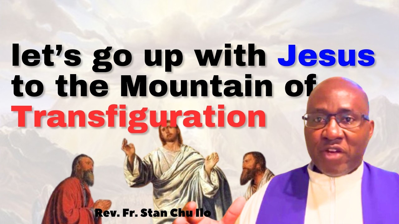 let’s go up with Jesus to the Mountain of Transfiguration