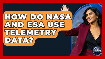 How Do NASA And ESA Use Telemetry Data? - Profiles in Politics
